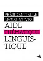 Présidentielle et législatives : aide thématique linguistique